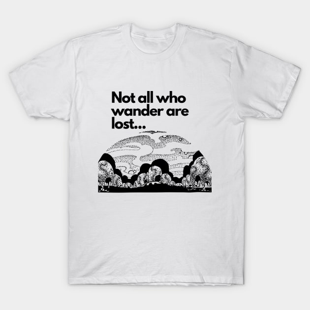 Not all who wander are lost T-Shirt by Gifts of Recovery